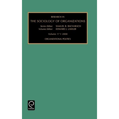 Organizational Politics - (Research in the Sociology of Organizations) by  Samuel B Bacharach & Edward J Lawler (Hardcover)