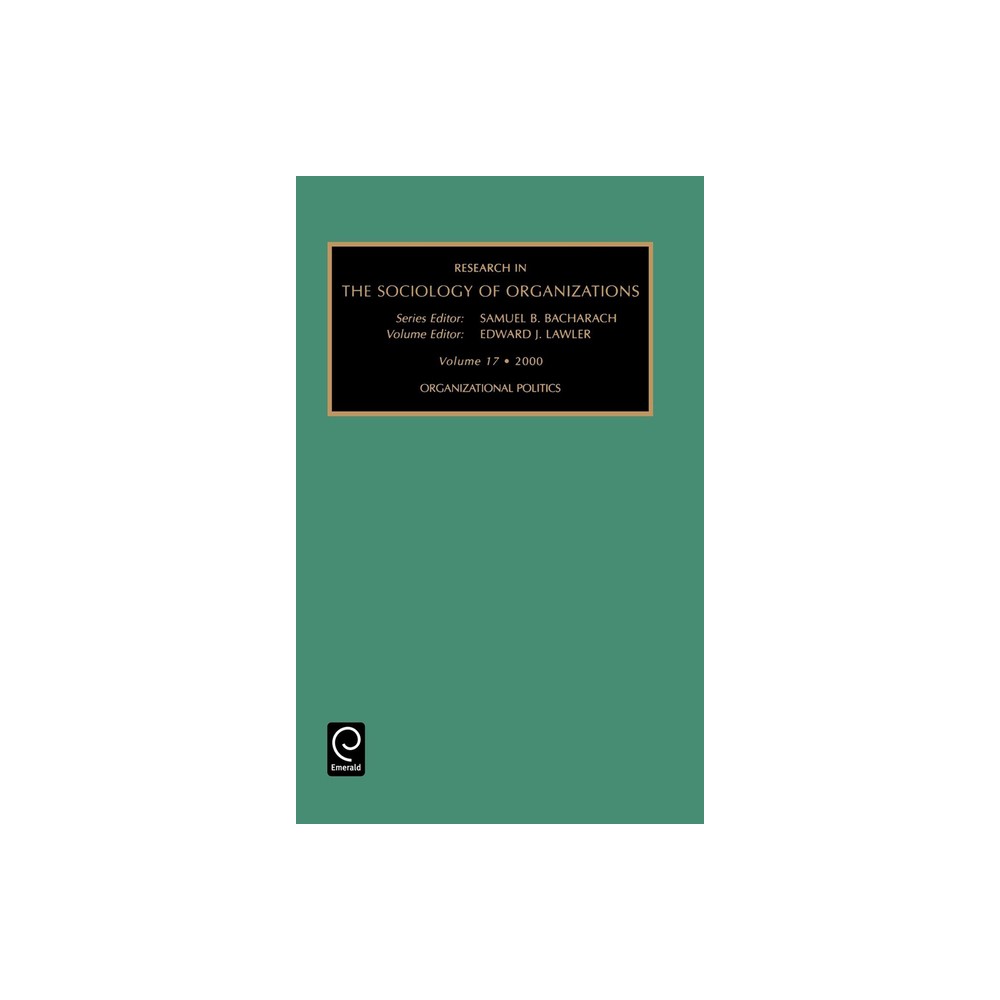 Organizational Politics - (Research in the Sociology of Organizations) by Samuel B Bacharach & Edward J Lawler (Hardcover)