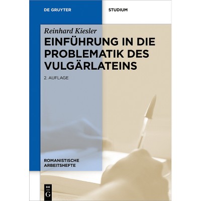 Einführung in die Problematik des Vulgärlateins - (Romanistische Arbeitshefte) 2nd Edition by  Reinhard Kiesler (Paperback)