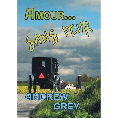 Amour... Sans Peur - by  Andrew Grey (Paperback)