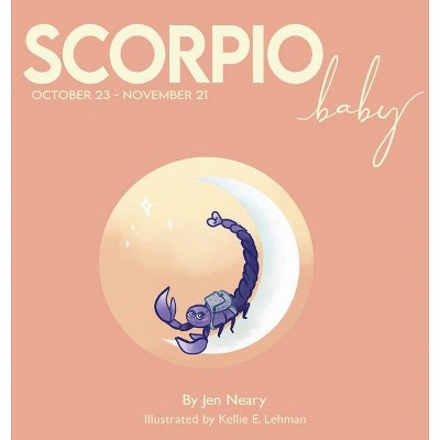 Scorpio Baby - The Zodiac Baby Book Series - by  Jen Neary (Hardcover)