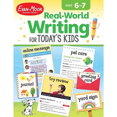 Real-World Writing for Today's Kids, Age 6 - 7 Workbook - (Real-World Writing Activities for Today's Kids) by  Evan-Moor Educational Publishers