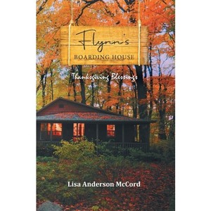 Flynn's Boarding House Thanksgiving Blessings - by  Lisa Anderson McCord (Hardcover) - 1 of 1