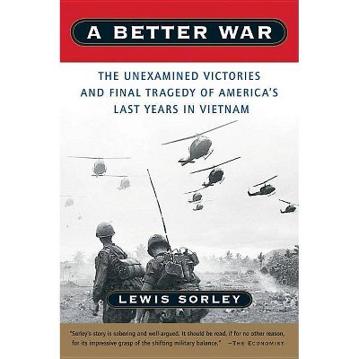 A Better War - by  Lewis Sorley (Paperback)