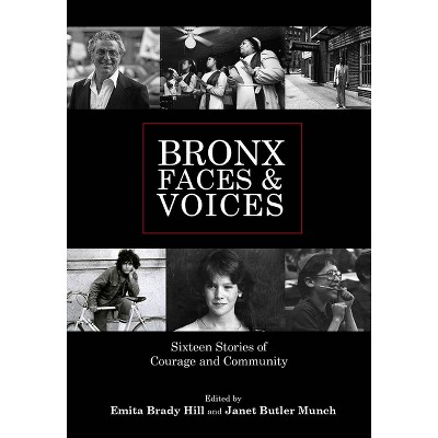 Bronx Faces and Voices - (Grover E. Murray Studies in the American Southwest) by  Emita Brady Hill & Janet Butler Munch (Hardcover)