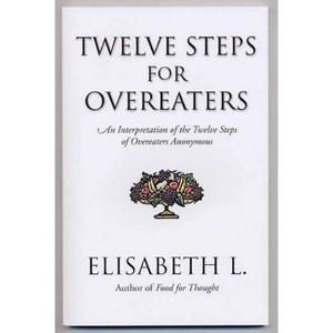 Twelve Steps for Overeaters - by  Elisabeth L (Paperback) - 1 of 1