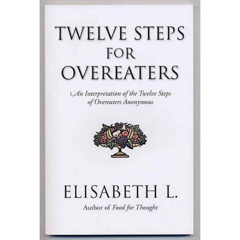 Twelve Steps for Overeaters - by  Elisabeth L (Paperback) - image 1 of 1