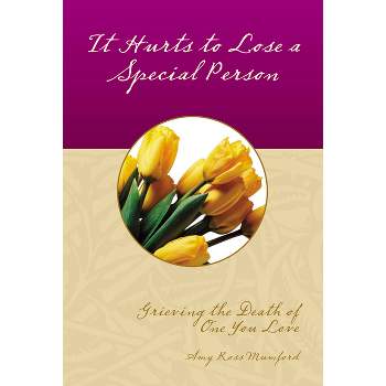 It Hurts to Lose a Special Person - (Keepsake Mailable Book) by  Amy Ross Mumford (Paperback)