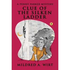 Clue of the Silken Ladder - (Penny Parker) by  Mildred A Wirt (Paperback) - 1 of 1