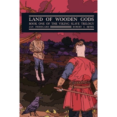 Land of Wooden Gods - by  Jan Fridegard (Paperback)