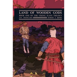 Land of Wooden Gods - by  Jan Fridegard (Paperback) - 1 of 1