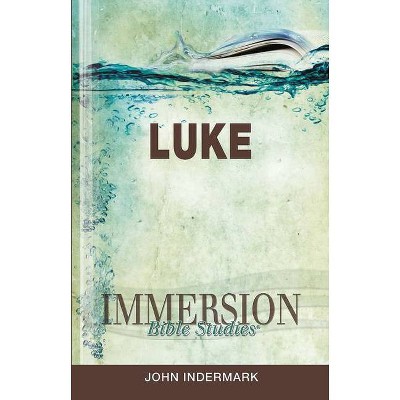 Immersion Bible Studies: Luke - by  John Indermark & Emerson Powery & Martha Bettis Gee (Paperback)