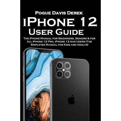 IPhone 12 User Guide - by  Pogue Davis Derek (Paperback)