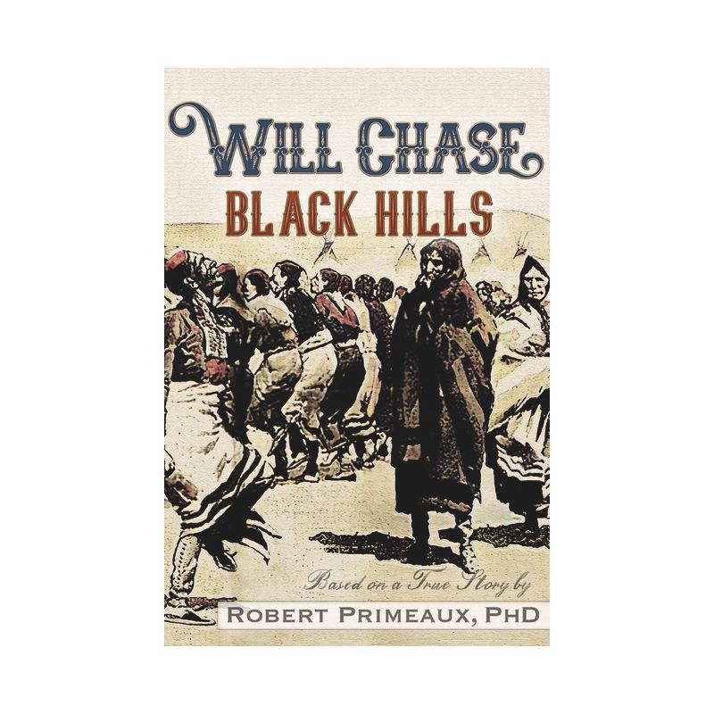 Will Chase, the Black Hills - (Will Chase Western) by  Robert Lee Primeaux (Paperback), 1 of 2