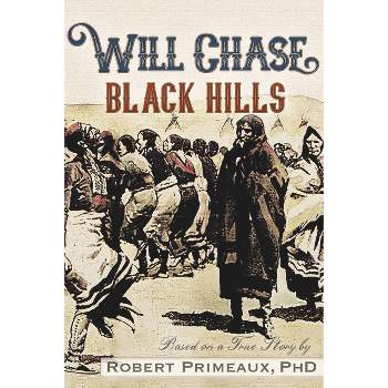 Will Chase, the Black Hills - (Will Chase Western) by  Robert Lee Primeaux (Paperback)