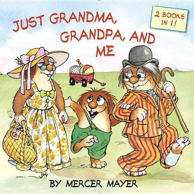 Just Grandma, Grandpa, and Me (Little Critter) - (Pictureback(r)) by  Mercer Mayer (Paperback)