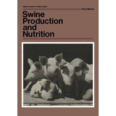 Swine Production and Nutrition - (Animal Science Textbook) by  Wilson G Pond (Paperback)