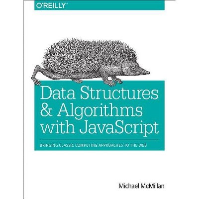 Data Structures and Algorithms with JavaScript - by  Michael McMillan (Paperback)