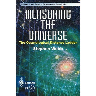 Measuring the Universe - by  Stephen Webb (Paperback)