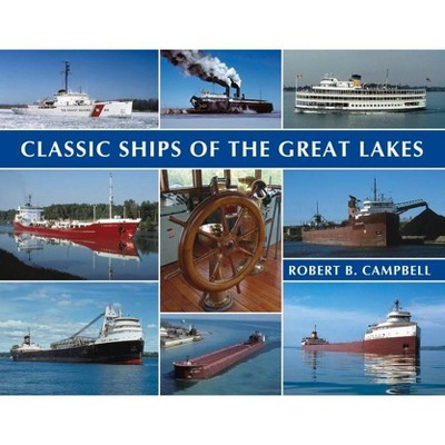 Classic Ships of the Great Lakes - by  Robert Campbell (Paperback)