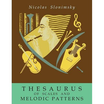 Thesaurus of Scales and Melodic Patterns - by  Nicolas Slonimsky (Paperback)