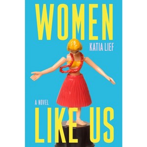Women Like Us - by  Katia Lief (Hardcover) - 1 of 1