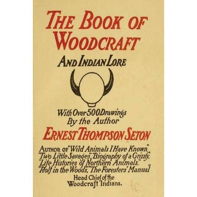 Woodcraft and Indian Lore - by  Ernest Thompson Seton (Paperback)