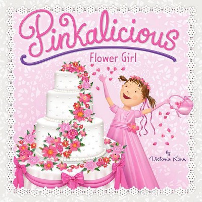 Pinkalicious: Flower Girl - by  Victoria Kann (Paperback)