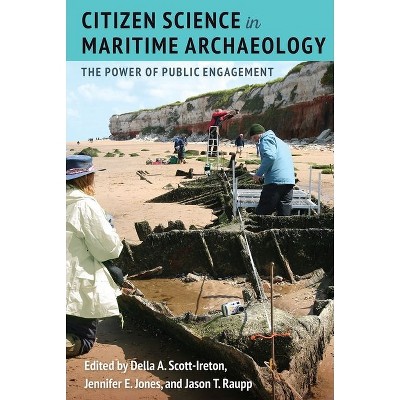 Citizen Science in Maritime Archaeology - by  Della A Scott-Ireton & Jennifer E Jones & Jason T Raupp (Hardcover)