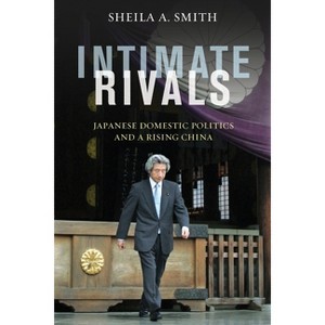Intimate Rivals - (Council on Foreign Relations Book) by  Sheila Smith (Paperback) - 1 of 1