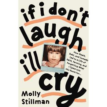 If I Don't Laugh, I'll Cry - by  Molly Stillman (Paperback)