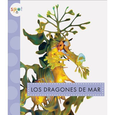 Los Dragones de Mar - (Animales del Océano) by  Mari C Schuh (Paperback)