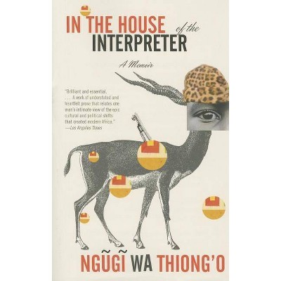  In the House of the Interpreter - by  Ngugi Wa Thiong'o (Paperback) 