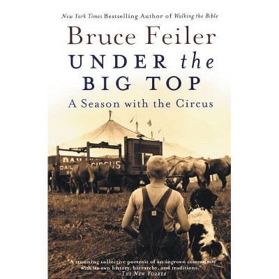 Under the Big Top - by  Bruce Feiler (Paperback)