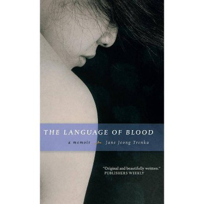 The Language of Blood - by  Jane Jeong Trenka (Hardcover)