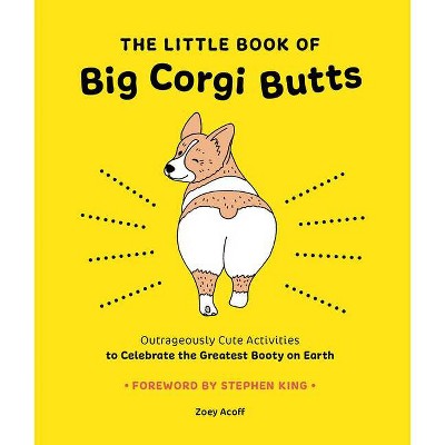 The Little Book of Big Corgi Butts - by  Zoey Acoff (Paperback)