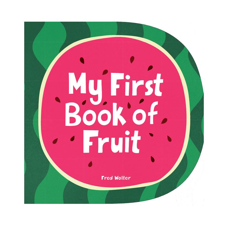 My First Book of Fruit - by  Fred Wolter (Board Book), 1 of 2