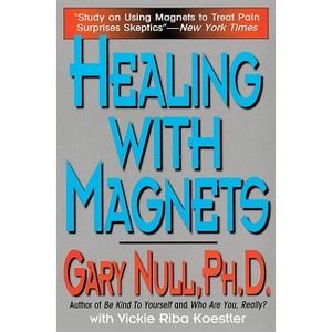 Healing with Magnets - by  Gary Null (Paperback) - 1 of 1