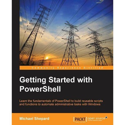 Getting Started with PowerShell - by  Mike Shephard (Paperback)