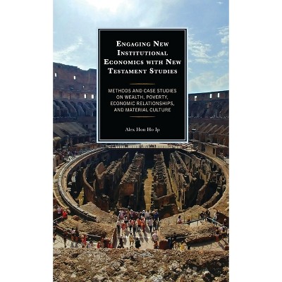 Engaging New Institutional Economics with New Testament Studies - by  Alex Hon Ho Ip (Hardcover)