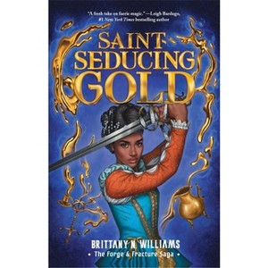 Saint-Seducing Gold (the Forge & Fracture Saga, Book 2) - (The Forge & Fracture Saga) by Brittany N Williams - 1 of 1
