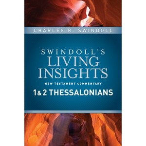 Insights on 1 & 2 Thessalonians - (Swindoll's Living Insights New Testament Commentary) by  Charles R Swindoll (Hardcover) - 1 of 1