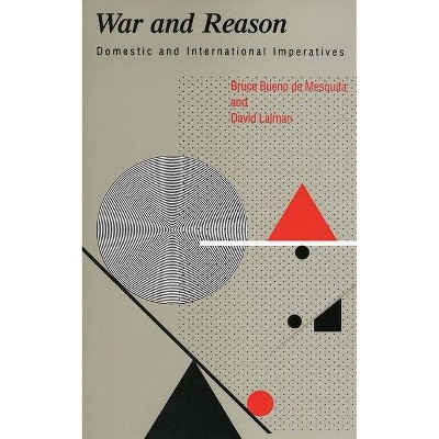 War and Reason - by  Bruce Bueno de Mesquita & David Lalman (Paperback)