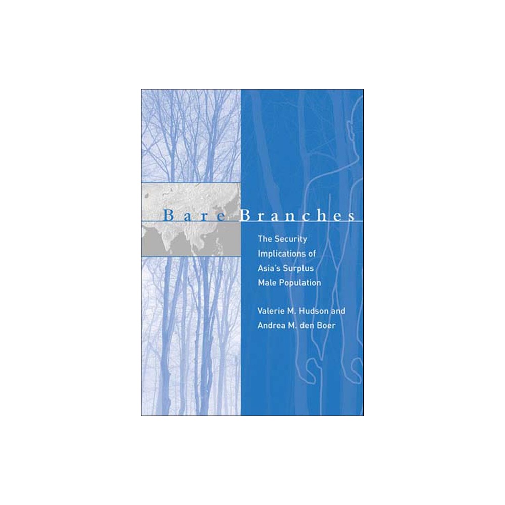 Bare Branches - (Belfer Center Studies in International Security) by Valerie M Hudson & Andrea M Den Boer (Paperback)