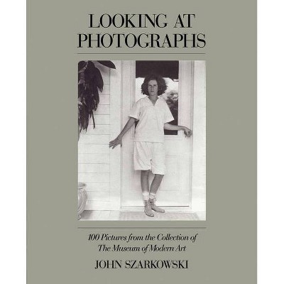 Looking at Photographs: 100 Pictures from the Collection of the Museum of Modern Art - (Paperback)