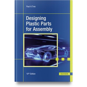 Designing Plastic Parts for Assembly - 10th Edition by  Paul A Tres (Hardcover) - 1 of 1