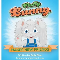 Fluffy Bunny - by  Kelly Kline (Hardcover)