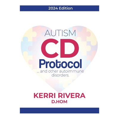 AUTISM CD Protocol...and other autoimmune disorders - by  Kerri Rivera (Paperback)
