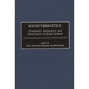 Sociocybernetics - (Controversies in Science) by  Felix Geyer & Johannes Van Der Zouwen & Rudolf F Geyer (Hardcover) - 1 of 1
