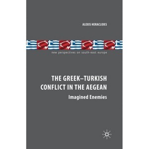 The Greek-Turkish Conflict in the Aegean - (New Perspectives on South-East Europe) by  A Heraclides (Paperback) - 1 of 1